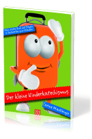 DER KLEINE KINDERKATECHISMUS - MEIN ERSTES BUCH MIT FRAGEN UND ANTWORTEN ZUM GLAUBEN