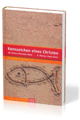 KENNZEICHEN EINES CHRISTEN - ALS CHRIST ERKENNBAR LEBEN