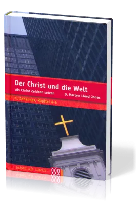 DER CHRIST UND DIE WELT - ALS CHRIST ZEICHEN SETZEN