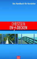 CHRISTSEIN ENTDECKEN - HANDBUCH FÜR KURSLEITER