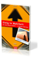 EINIG IN WAHRHEIT - DER WAHRE WEG ZUR EINHEIT