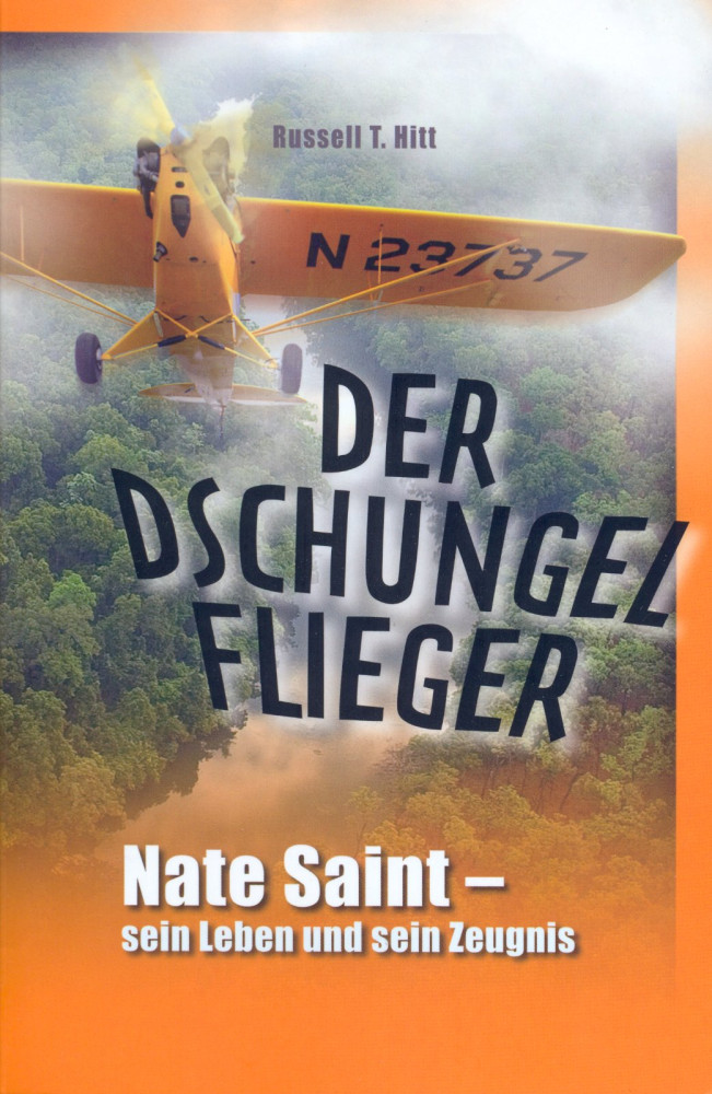 DER DSCHUNGELFLIEGER - NATE SAINT - SEIN LEBEN UND SEIN ZEUGNIS