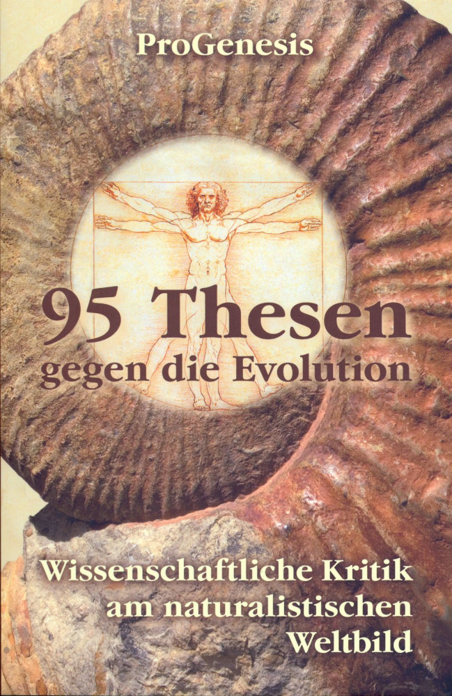 95 Thesen gegen die Evolution - Wissenschaftliche Kritik am naturalistischen W