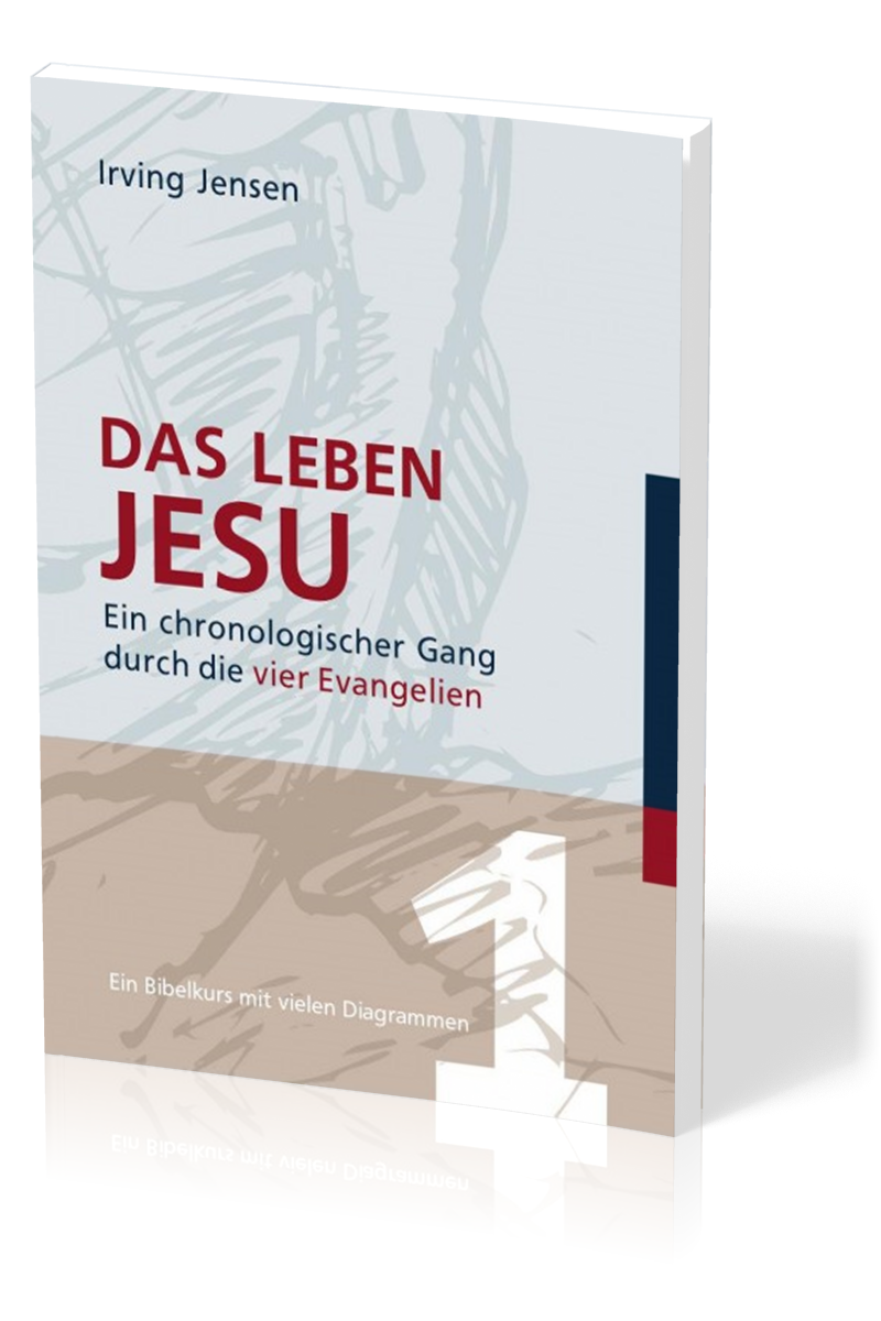 Das Leben Jesu - Ein chronologischer Gang durch die vier Evangelien - Ein Bibelkurs mit vielen...