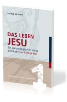 Das Leben Jesu - Ein chronologischer Gang durch die vier Evangelien - Ein Bibelkurs mit vielen...