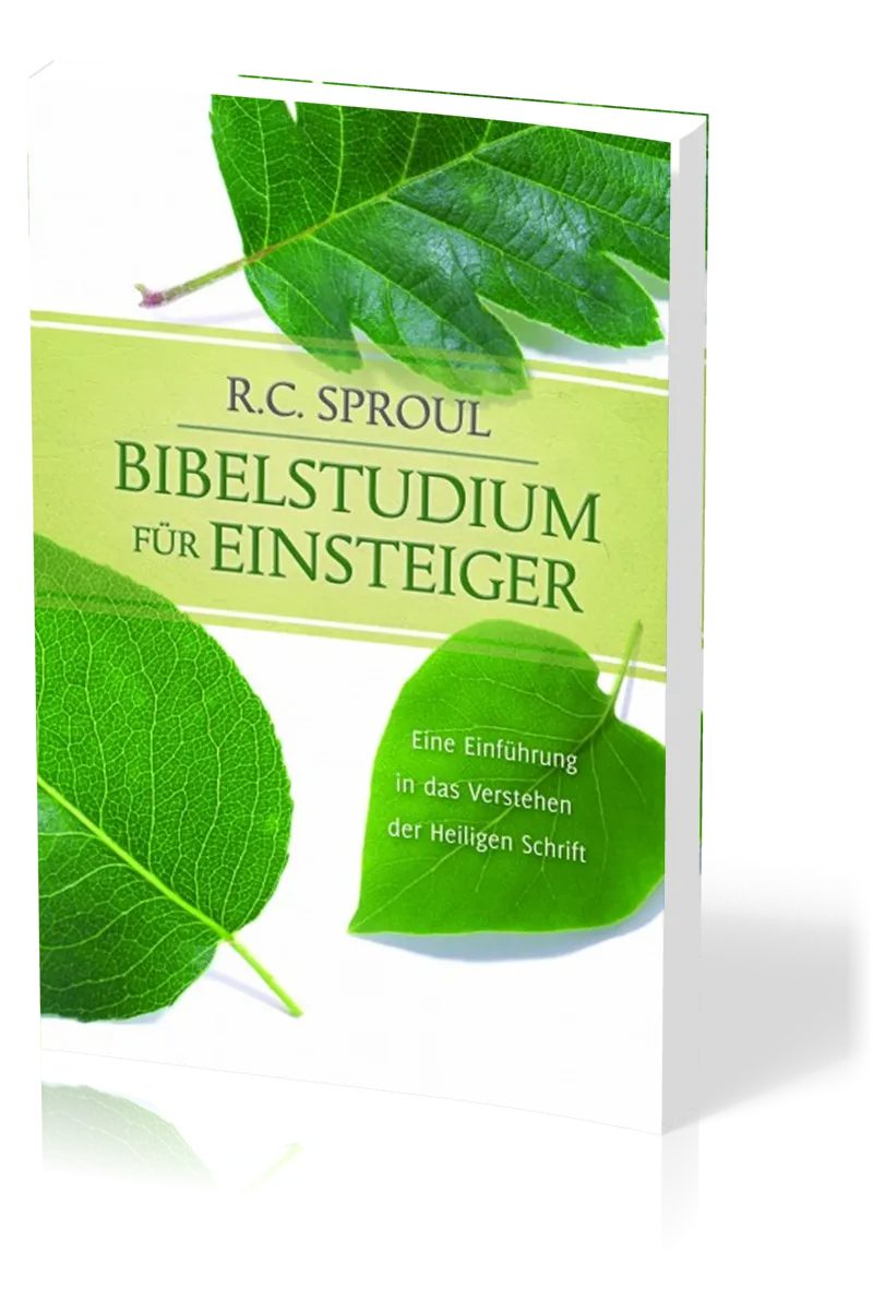 Bibelstudium für Einsteiger - Eine Einführung in das Verstehen der Heiligen Schrift