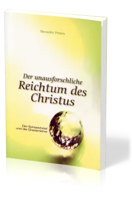 Der unausforschliche Reichtum des Christus - Der Epheserbrief und die Gnadenlehre