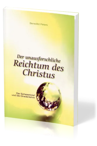 Der unausforschliche Reichtum des Christus - Der Epheserbrief und die Gnadenlehre