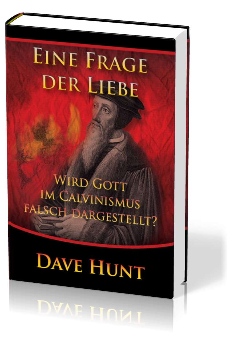 Eine Frage der Liebe - Wird Gott im Calvinismus falsch dargestellt?