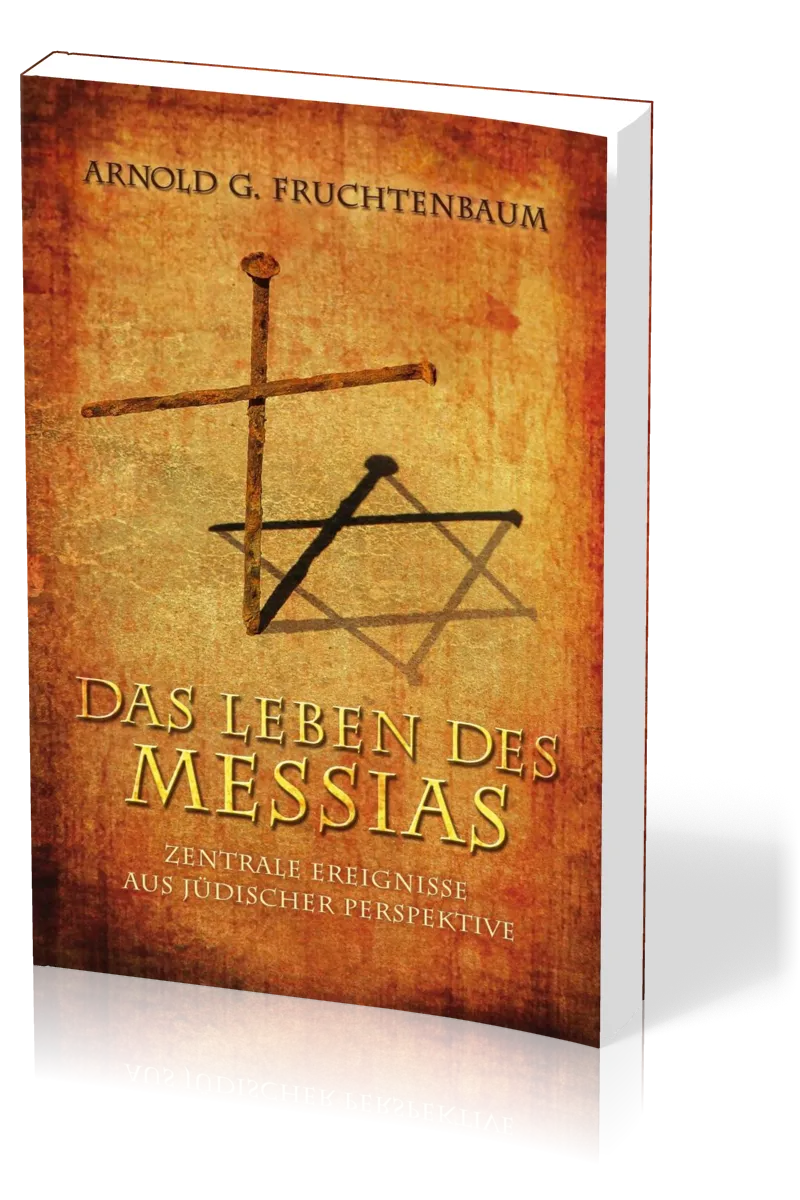 Das Leben des Messias - Zentrale Ereignisse aus jüdischer Perspektive