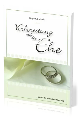 Vorbereitung auf die Ehe - ...damit sie ein Leben lang hält