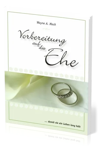 Vorbereitung auf die Ehe - ...damit sie ein Leben lang hält