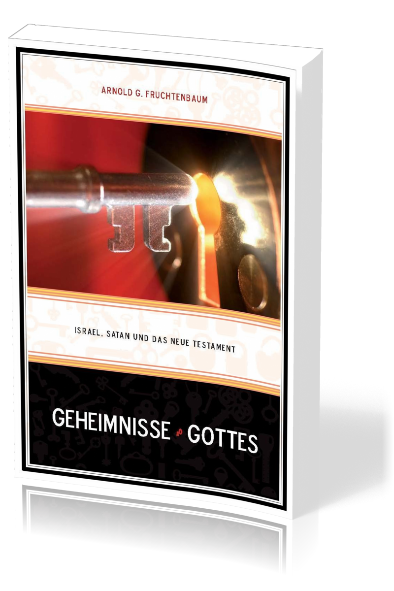 GEHEIMNISSE GOTTES - ISRAEL, SATAN UND DAS NEUE TESTAMENT - NEUAUFLAGE VON ERGÄNZUNG ZUM HANDBUCH...