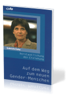 AUF DEM WEG ZUM NEUEN GENDER-MENSCHEN - DIE VERSTAATLICHUNG DER ERZIEHUNG