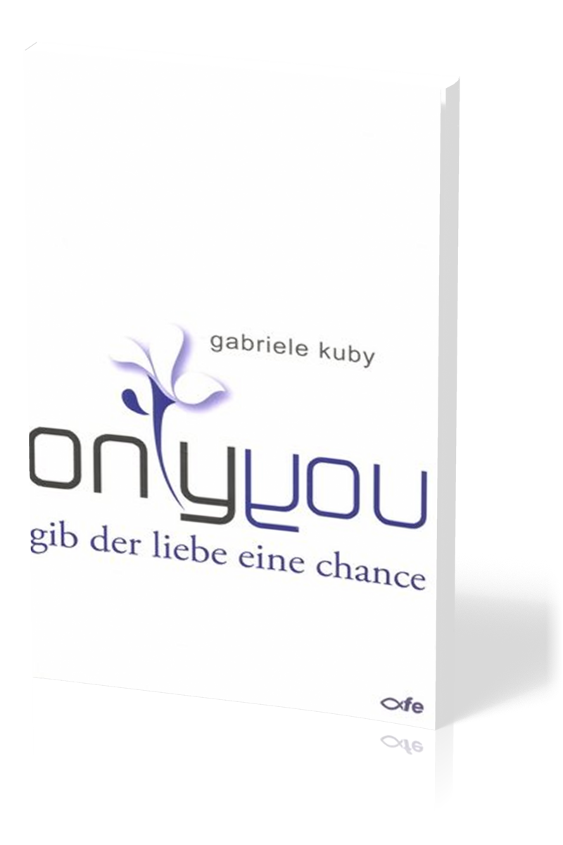 ONLY YOU, GIB DER LIEBE EINE CHANCE - GABRIELE KUBY