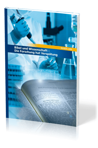 Bibel und Wissenschaft - Die Forschung hat Verspätung