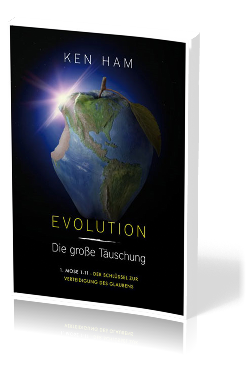 EVOLUTION - Die grosse Täuschung  - 1. Mose 1-11 - Der Schlüssel zur Verteidugung des Glaubens