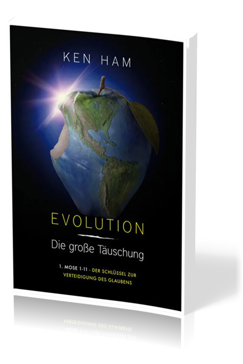 EVOLUTION - Die grosse Täuschung  - 1. Mose 1-11 - Der Schlüssel zur Verteidugung des Glaubens