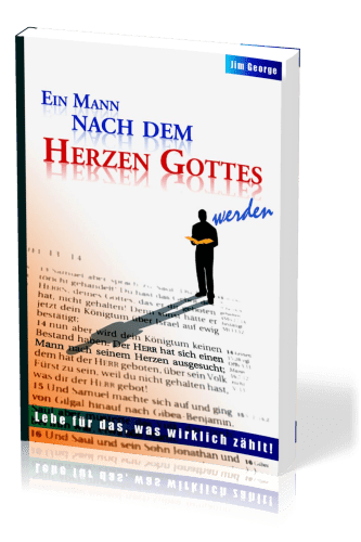 Ein Mann nach dem Herzen Gottes werden - Lebe für das, was wirklich zählt