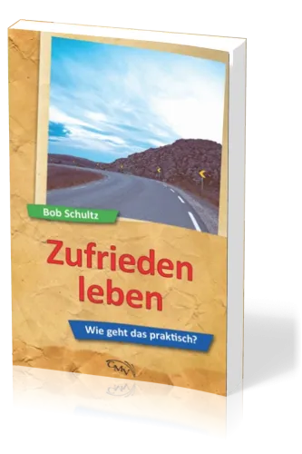 Zufrieden leben - Wie geht das praktisch?