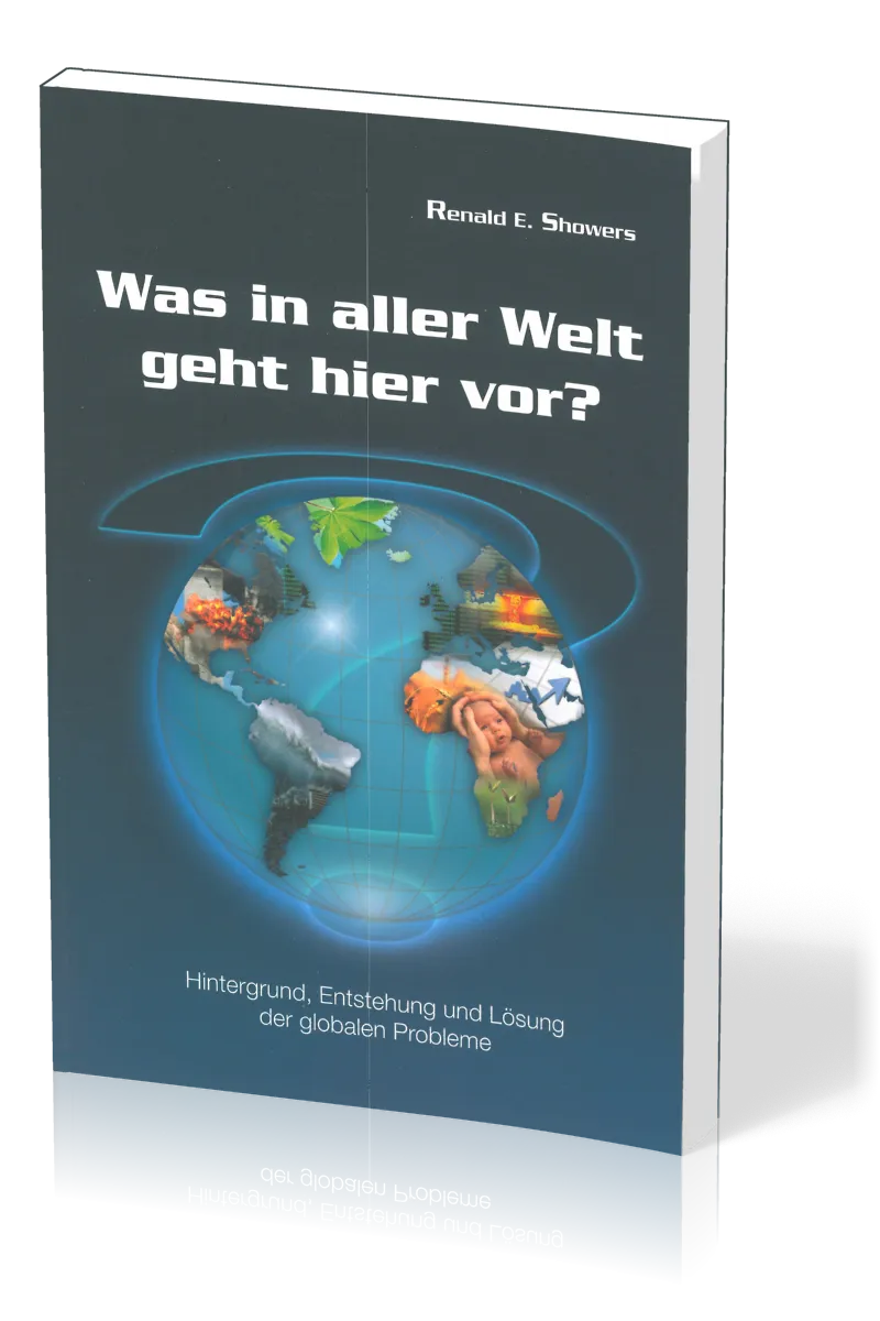 Was in aller Welt geht hier vor? - Hintergrund, Entstehung und Lösung der globalen Probleme