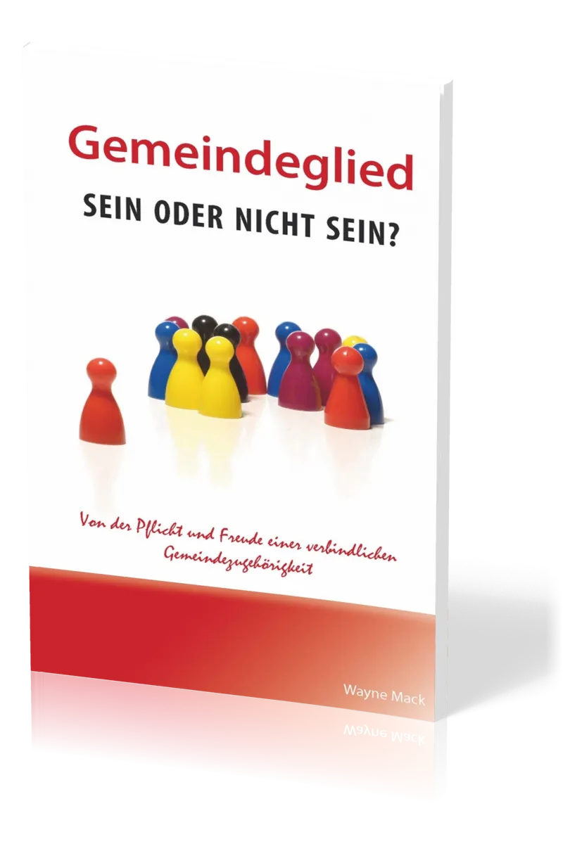 Gemeindeglied - sein oder nicht sein? - Von der Pflicht und Freude einer verbindlichen...