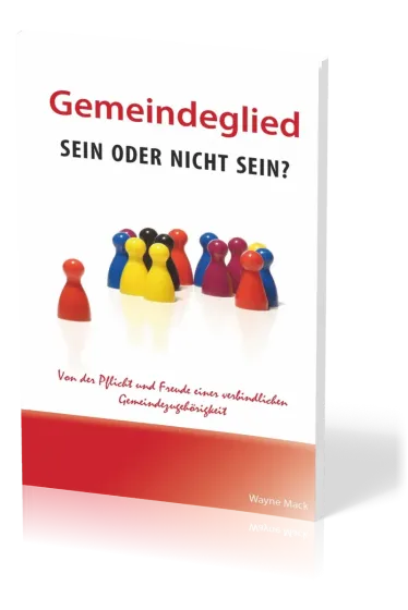 Gemeindeglied - sein oder nicht sein? - Von der Pflicht und Freude einer verbindlichen...