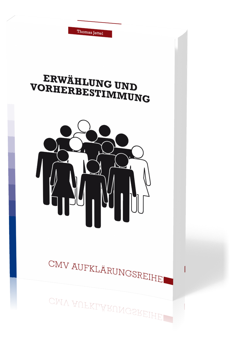 Erwählung und Vorherbestimmung - Erwählung und Vorherbestimmung