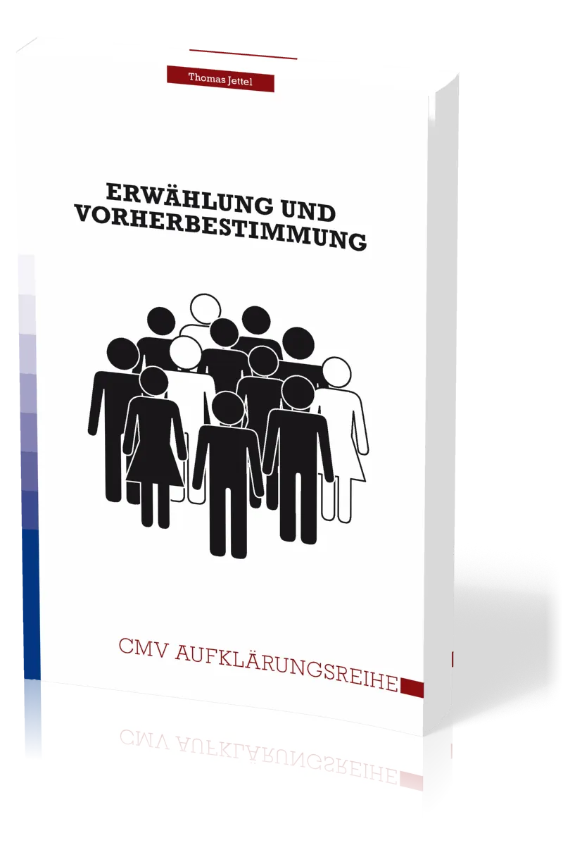 Erwählung und Vorherbestimmung - Erwählung und Vorherbestimmung