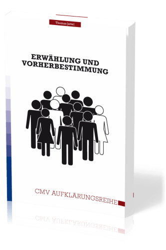 Erwählung und Vorherbestimmung - Erwählung und Vorherbestimmung