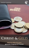 Christ & Geld - Biblische Hilfen für einen gesunden Umgang mit Finanzen