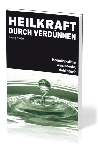 Heilkraft durch Verdünnen - Homöopathie - was steckt dahinter?