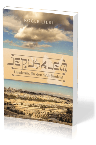 Jerusalem - Hindernis für den Weltfrieden? - Das Drama des jüdischen Tempels