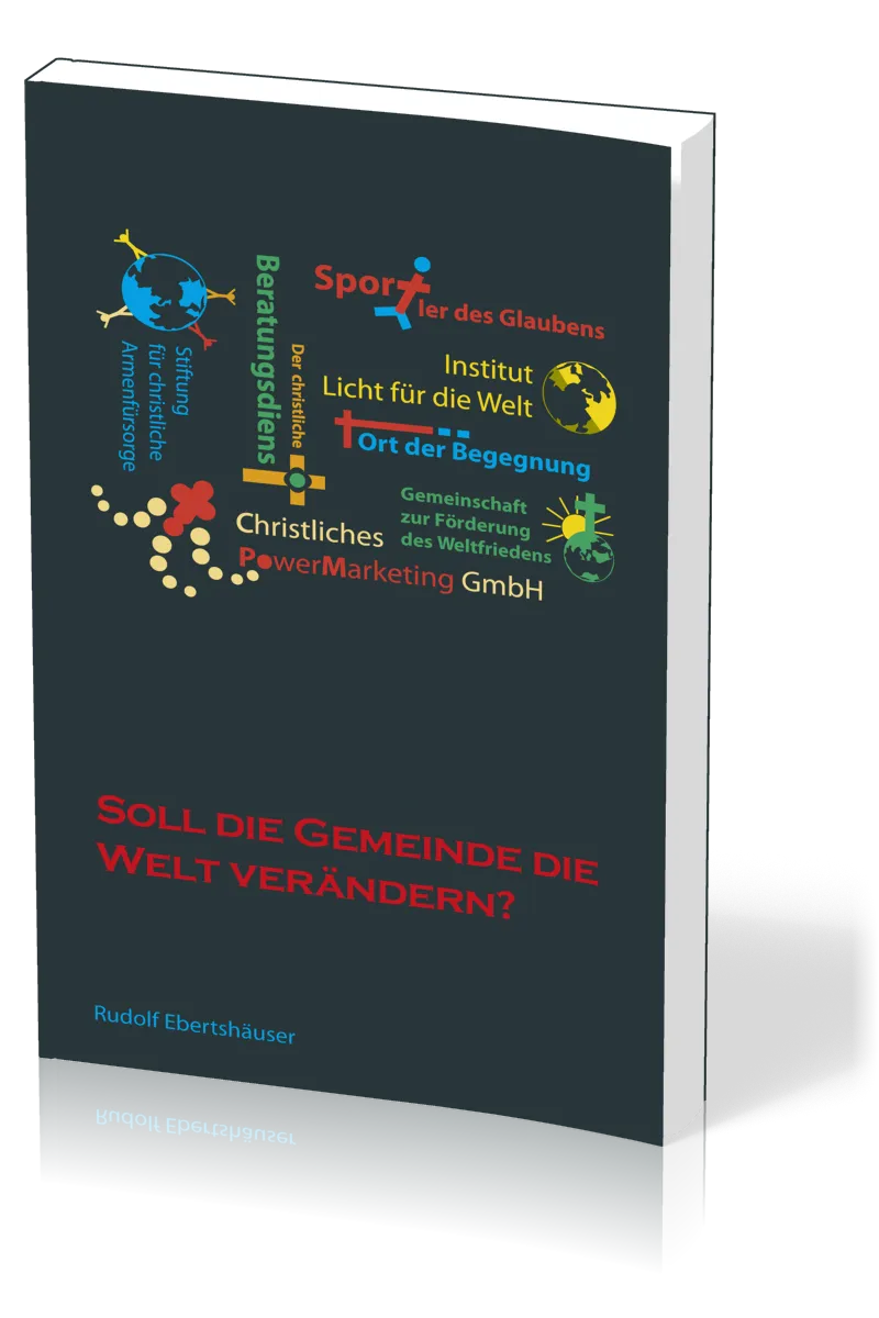 SOLL DIE GEMEINDE DIE WELT VERÄNDERN?