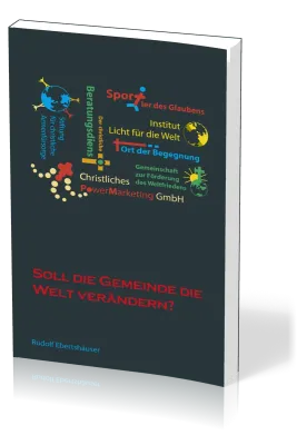 SOLL DIE GEMEINDE DIE WELT VERÄNDERN?