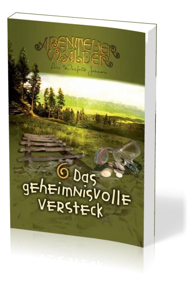 Das geheimnisvolle Versteck - Die Abenteuerwälder, Band 6