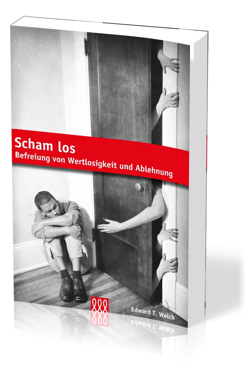 Scham Los - Befreiung Von Wertlosigkeit Und Ablehnung