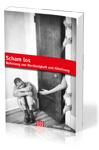 Scham Los - Befreiung Von Wertlosigkeit Und Ablehnung