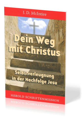DEIN WEG MIT CHRISTUS - SELBSTVERLEUGNUNG IN DER NACHFOLGE JESU