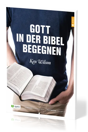 Gott in der Bibel begegnen - 5 Lektionen für Einzelne und Gruppen