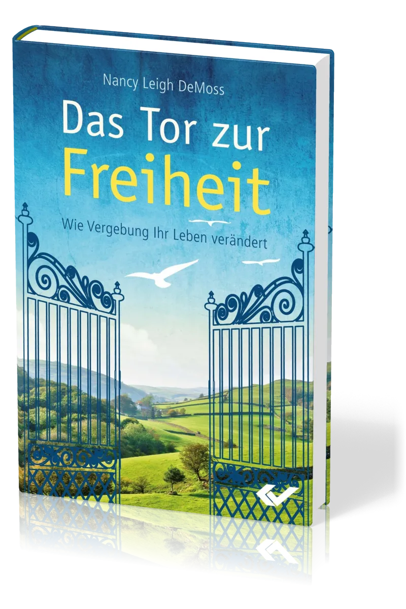 Das Tor zur Freiheit - Wie Vergebung Ihr Leben verändert