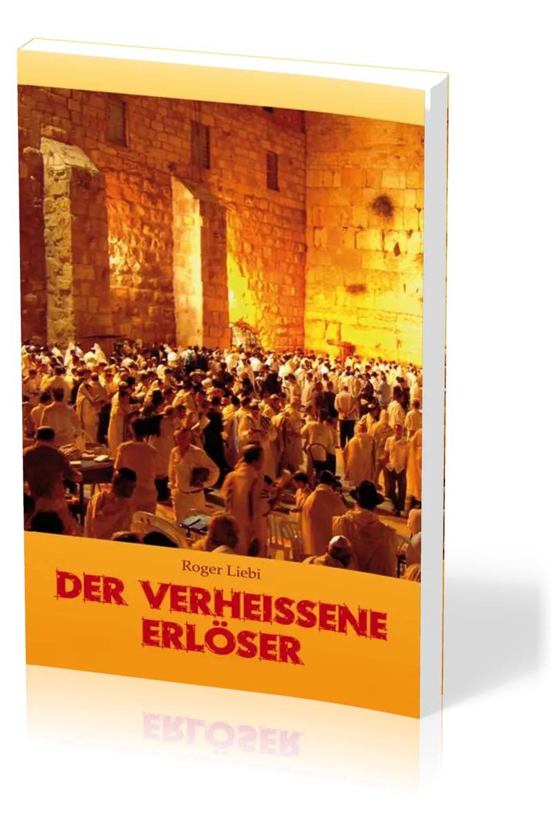 Der verheissene Erlöser - Messianische Prophetie, ihre Erfüllung und historische Echtheit