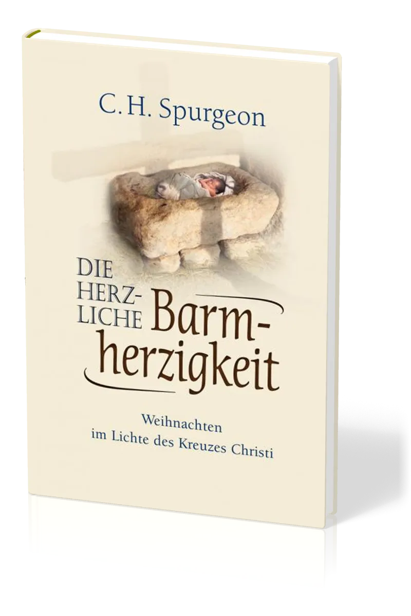 Die herzliche Barmherzigkeit - Weihnachten im Licht des Kreuzes Christi
