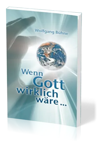 Wenn Gott wirklich wäre ...
