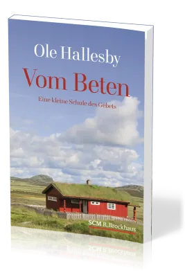 VOM BETEN - EINE KLEINE SCHULE DES GEBETS - NEUAUFLAGE