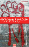 GERETTETE REBELLEN - ENTDECKE DIE REFORMIERTE THEOLOGIE