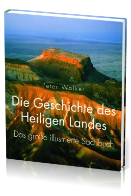 Die Geschichte des Heiligen Landes - Das grosse illustrierte Sachbuch