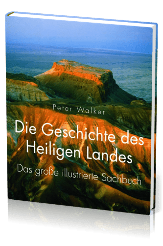 DIE GESCHICHTE DES HEILIGEN LANDES - DAS GROSSE ILLUSTRIERTE SACHBUCH