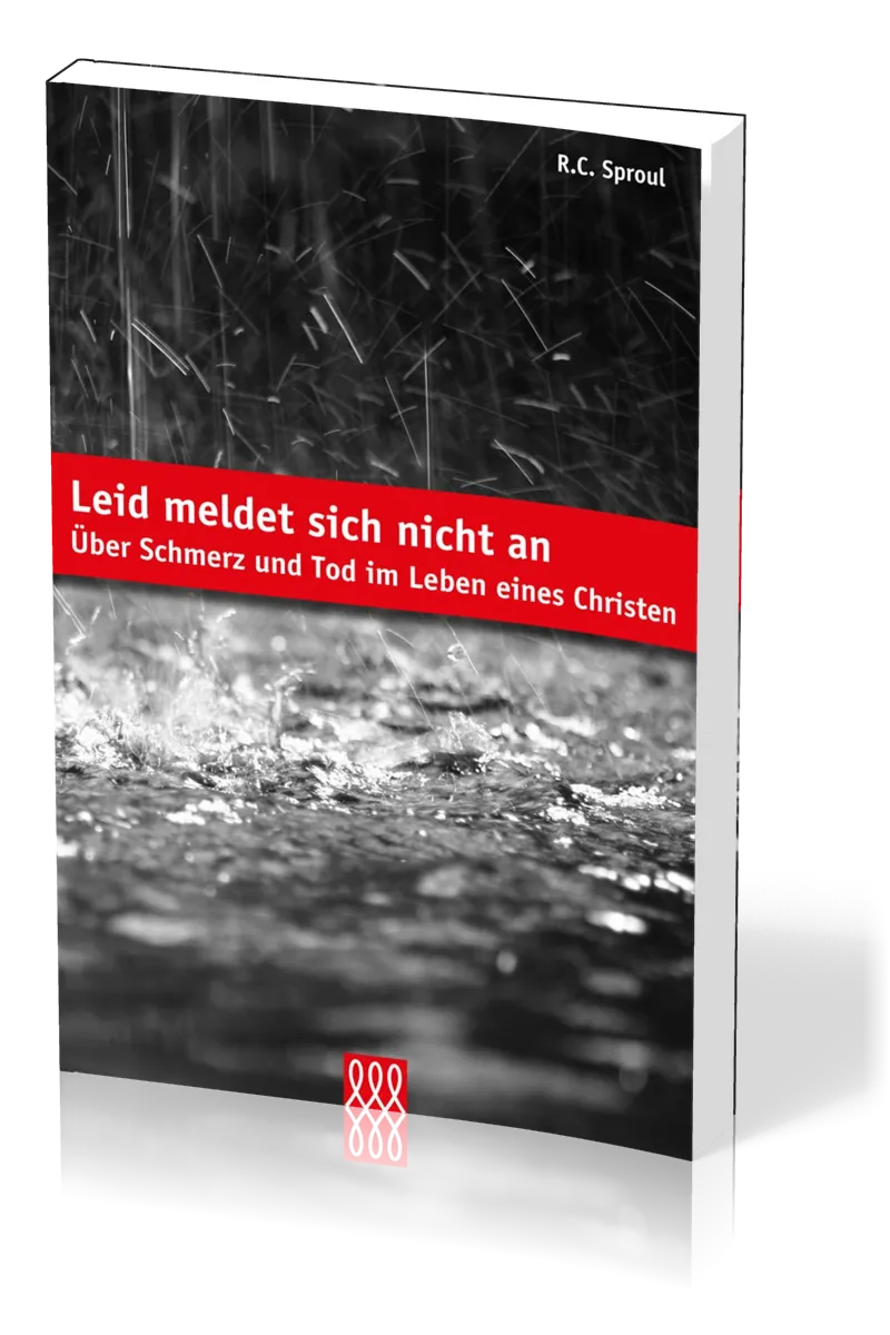 LEID MELDET SICH NICHT AN - ÜBER SCHMERZ UND TOD IM LEBEN EINES CHRISTEN