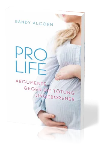 Pro-Life - Argumente gegen die Tötung Ungeborener